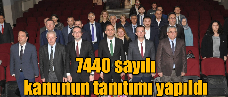 7440 sayılı kanunun tanıtımı yapıldı