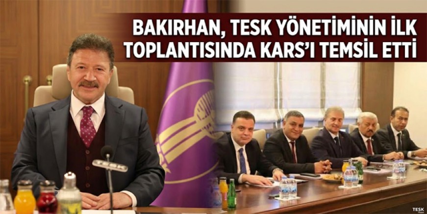 Bakırhan, TESK yönetiminin ilk toplantısında Kars’ı temsil etti