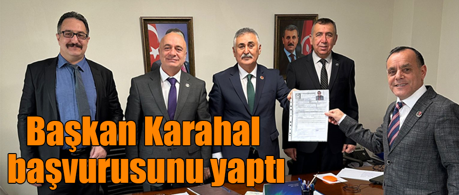 Başkan Karahal başvurusunu yaptı