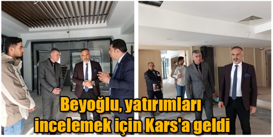 Beyoğlu, Yatırımları İncelemek İçin Kars'a Geldi