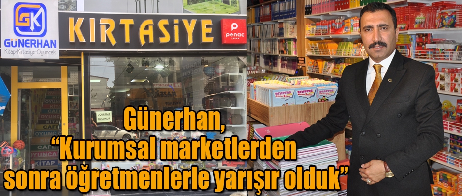 Günerhan, “Kurumsal marketlerden sonra öğretmenlerle yarışır olduk”