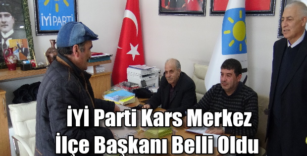 İYİ PARTİ KARS MERKEZ İLÇE BAŞKANI BELLİ OLDU