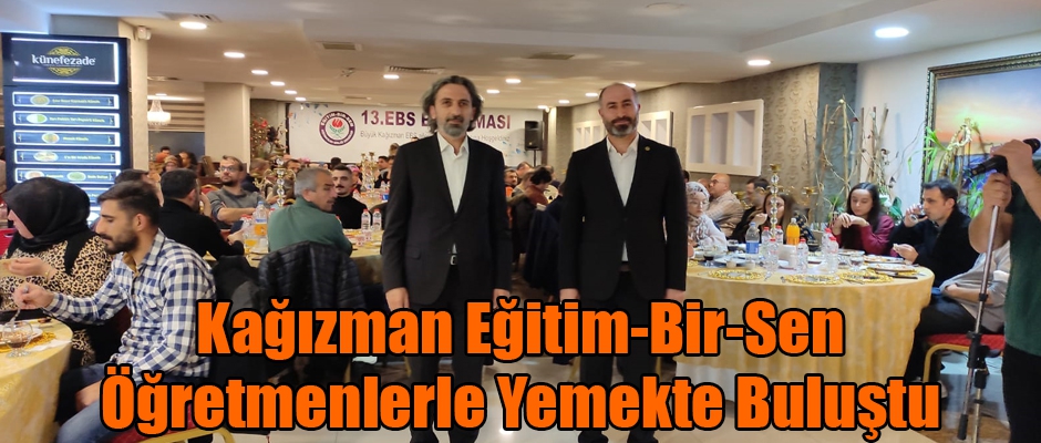 Kağızman Eğitim-Bir-Sen Öğretmenlerle Yemekte Buluştu