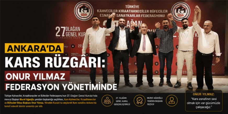 Kars Esnafının Sesi Ankara’da, Onur Yılmaz Federasyon Yönetim Kurulu’na Seçildi