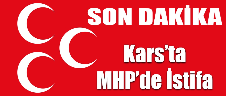 Kars MHP’de İstifa
