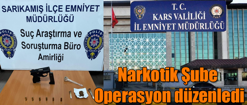Kars Narkotik Şube Operasyon düzenledi