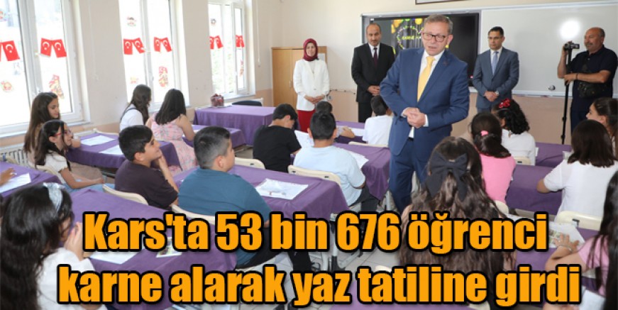 Kars'ta 53 bin 676 öğrenci karne alarak yaz tatiline girdi