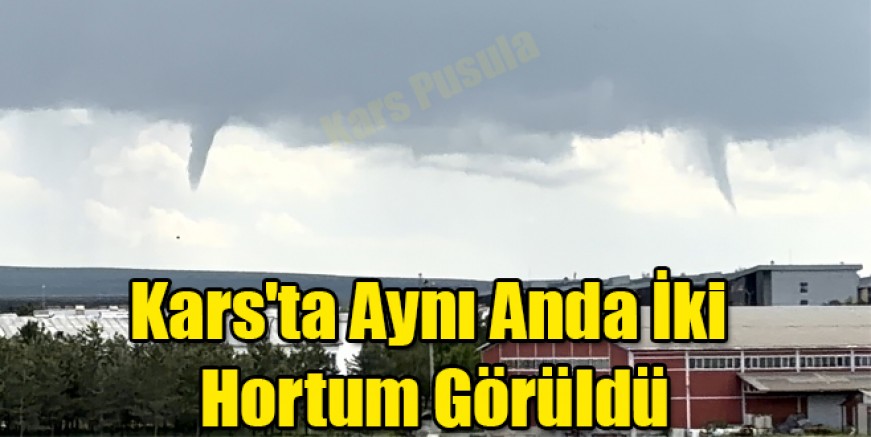 Kars'ta Aynı Anda İki Hortum Görüldü