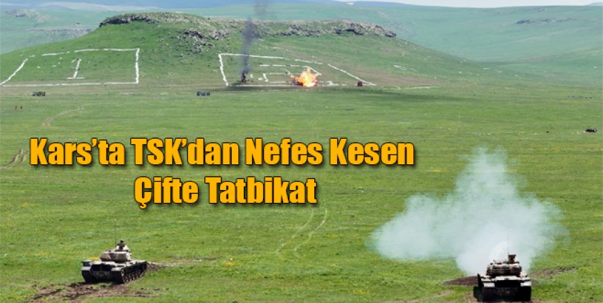 Kars’ta TSK’dan Nefes Kesen Çifte Tatbikat