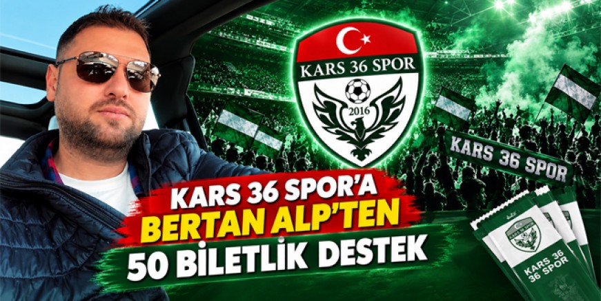 Kars36 Spor’a Bertan Alp’ten 50 Biletlik Destek