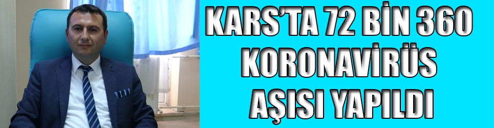 Kars'ta 72 bin 360 koronavirüs aşısı yapıldı