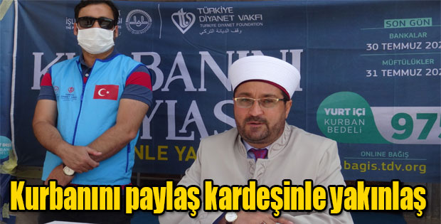 KURBANINI PAYLAŞ KARDEŞİNLE YAKINLAŞ