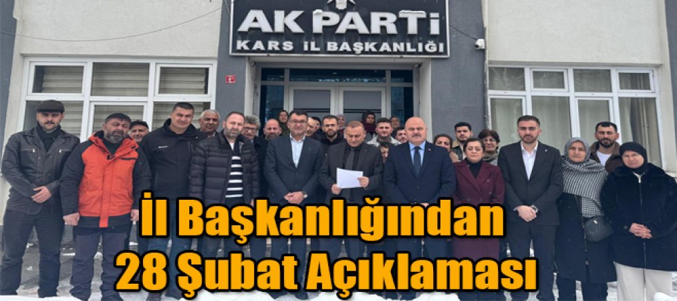 Ak Parti Kars İl Başkanlığından 28 Şubat Açıklaması Yapıldı