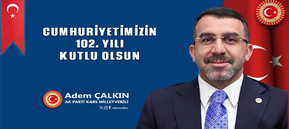 AK Parti Kars Milletvekili Adem Çalkın’ın 29 Ekim Cumhuriyet Bayramı Mesajı