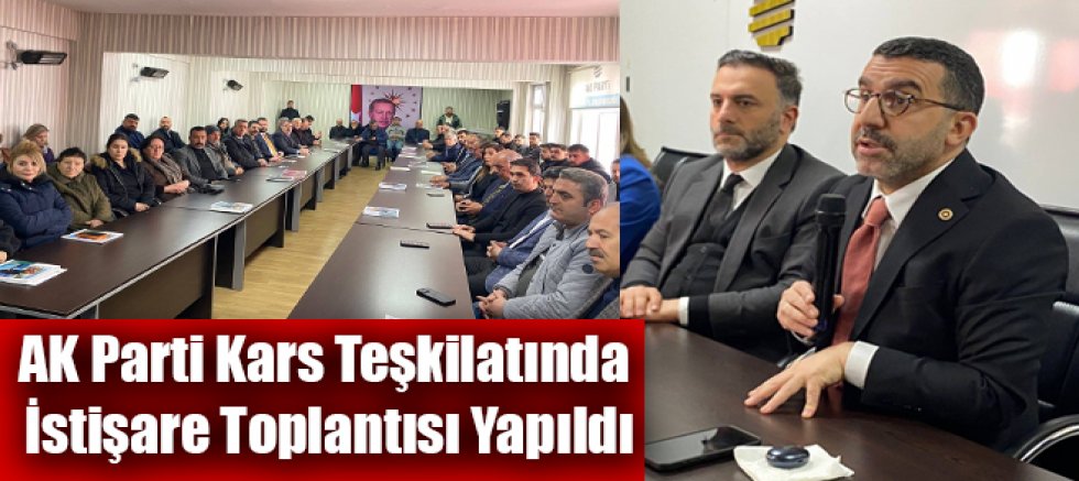 AK Parti Kars Teşkilatında İstişare Toplantısı Yapıldı