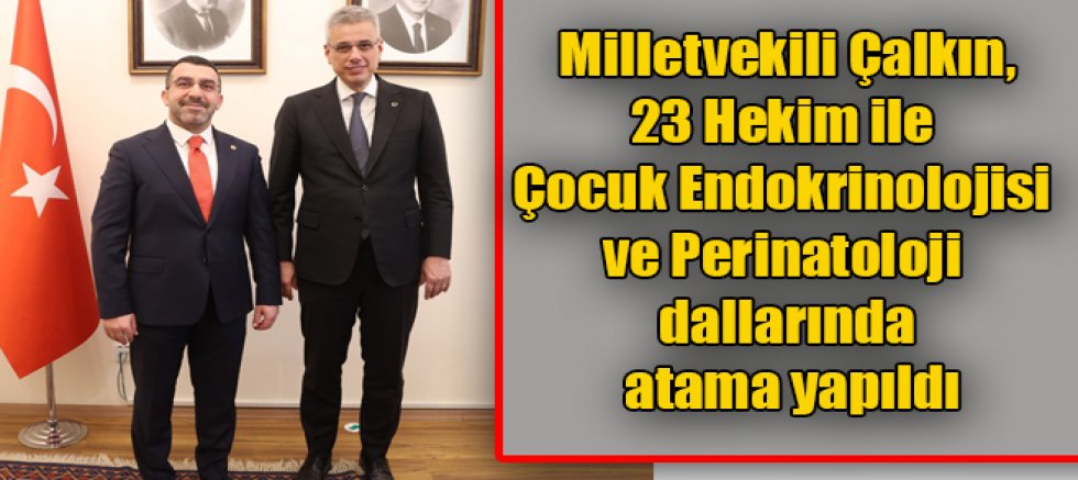 Ak Parti Milletvekili Çalkın, Kars'a 22 Hekim ile Çocuk Endokrinolojisi ve Perinatoloji dallarında atama yapıldı