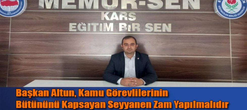 Başkan Altun, Kamu Görevlilerinin Bütününü Kapsayan Seyyanen Zam Yapılmalıdır