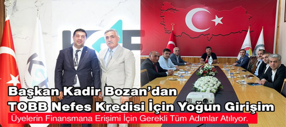 BAŞKAN KADİR BOZAN’DAN TOBB NEFES KREDİSİ İÇİN YOĞUN GİRİŞİM