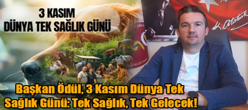 Başkan Ödül, ​3 Kasım Dünya Tek Sağlık Günü: Tek Sağlık, Tek Gelecek!