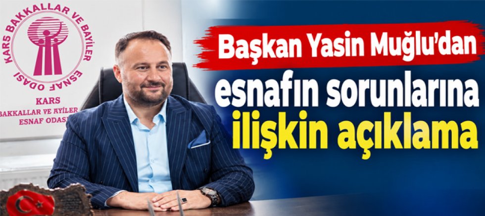 Başkan Yasin Muğlu’dan esnafın sorunlarına ilişkin açıklama
