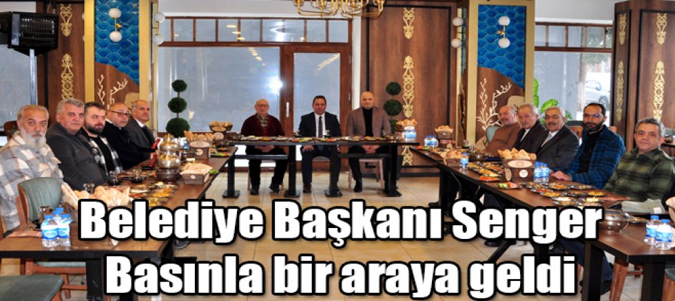 Belediye Başkanı Senger basınla bir araya geldi