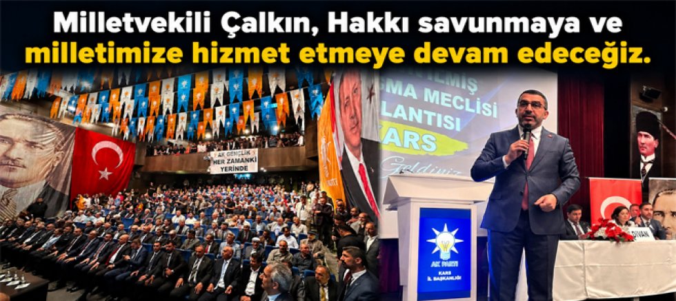 Çalkın: Hakkı Savunmaya ve Milletimize Hizmet Etmeye Devam Edeceğiz