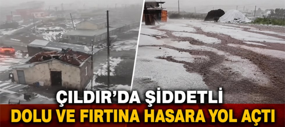 Çıldır’da Şiddetli Dolu ve Fırtına Hasara Yol Açtı