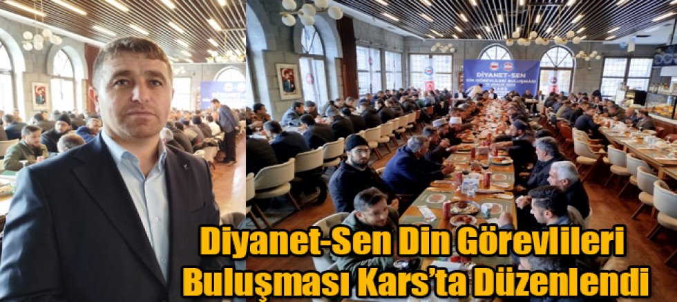 Diyanet-Sen Din Görevlileri Buluşması Kars’ta Düzenlendi