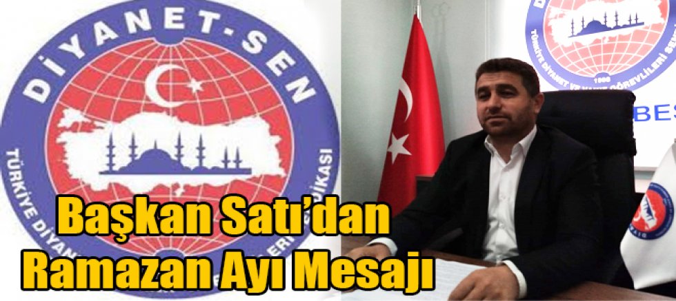 Diyanet-Sen Kars Şube Başkanı Muharrem Satı’dan Ramazan Mesajı