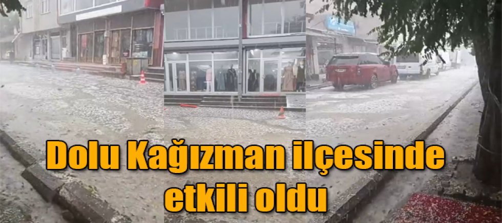 Dolu ve Şiddetli Yağış Kağızman İlçesinde Etkili Oldu