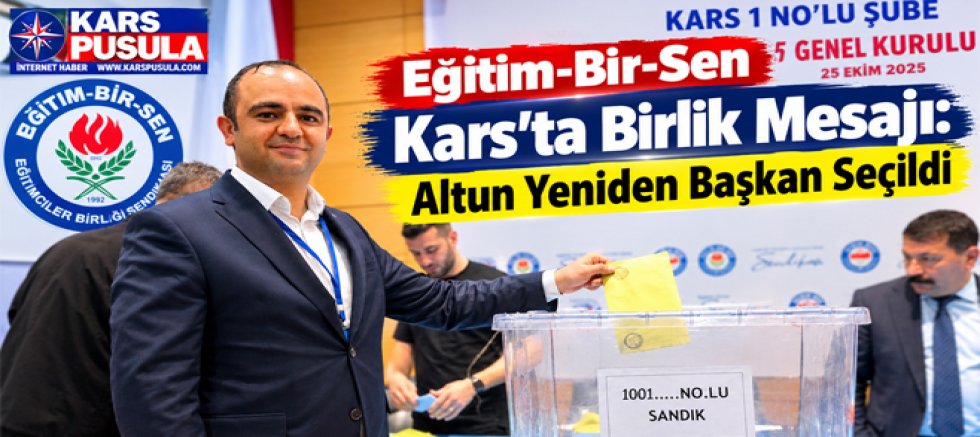 Eğitim-Bir-Sen Kars’ta Birlik Mesajı, Altun Yeniden Başkan Seçildi