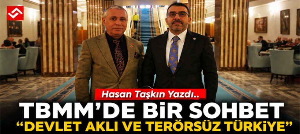 Gazeteci Taşkın Milletvekili Çalkın ile yaptığı röportajı yazdı