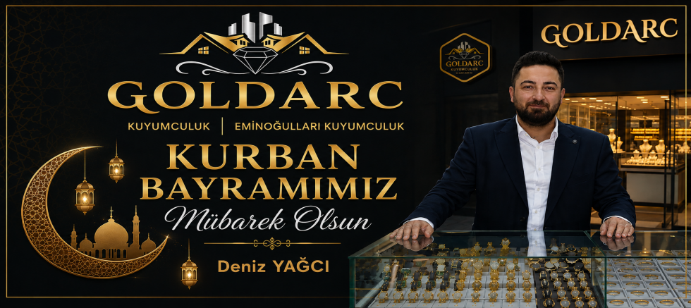 GOLDARC Kuyumculuk ve Eminoğulları Kuyumculuk Kurban Bayramınızı Kutlar