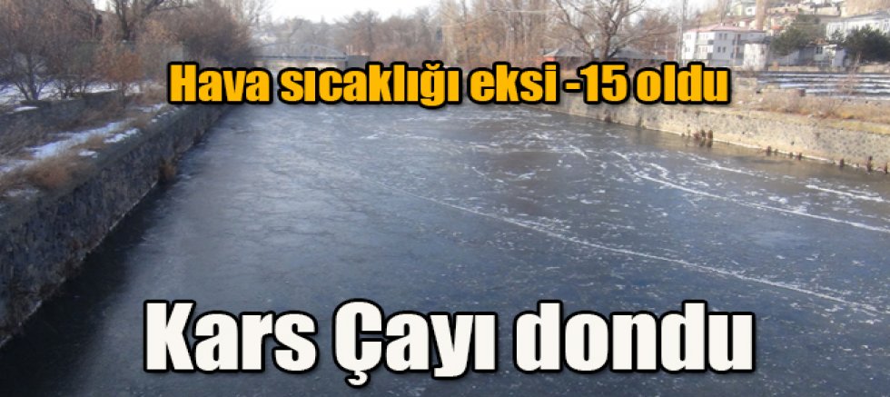 Hava sıcaklığı -15 oldu Kars çayı dondu