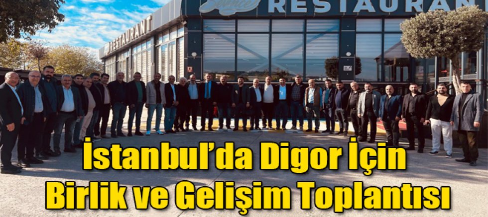 İstanbul’da Digor İçin Birlik ve Gelişim Toplantısı Yapıldı