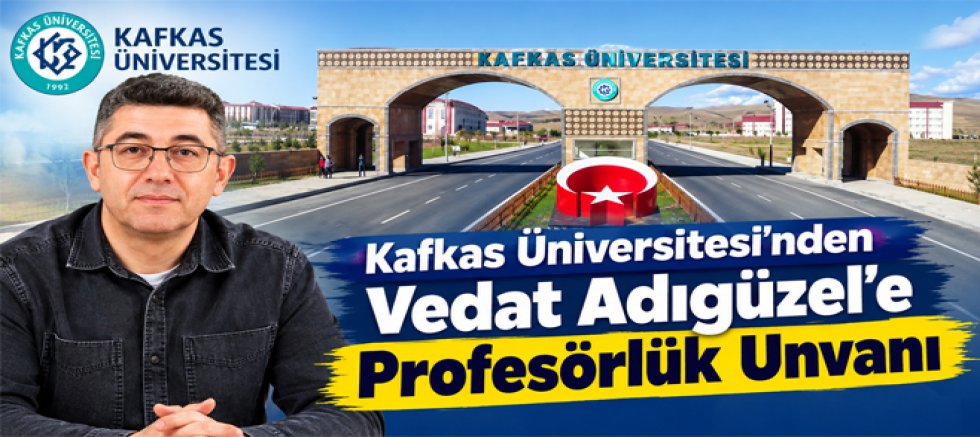 Kafkas Üniversitesinde Akademik Gurur! Vedat Adıgüzel Profesör Oldu