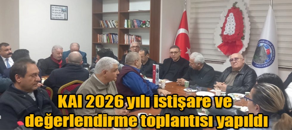 KAI 2026 yılı istişare ve değerlendirme toplantısı düzenlendi