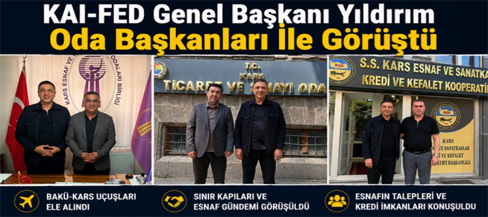 KAI-FED Başkanı Yıldırım Kars’ta Oda Başkanları İle Görüştü 