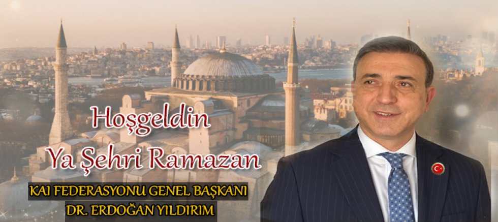 KAI Federasyonu Genel Başkanı Dr. Erdoğan Yıldırım’dan Ramazan-ı Şerif Mesajı