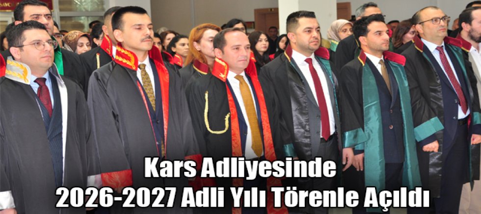 Kars Adliyesinde 2026-2027 Adli Yılı Törenle Açıldı