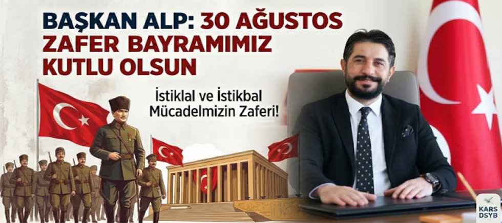 Kars DSYB Başkanı Eren Alp 30 Ağustos Zafer Bayramımız Kutlu Olsun