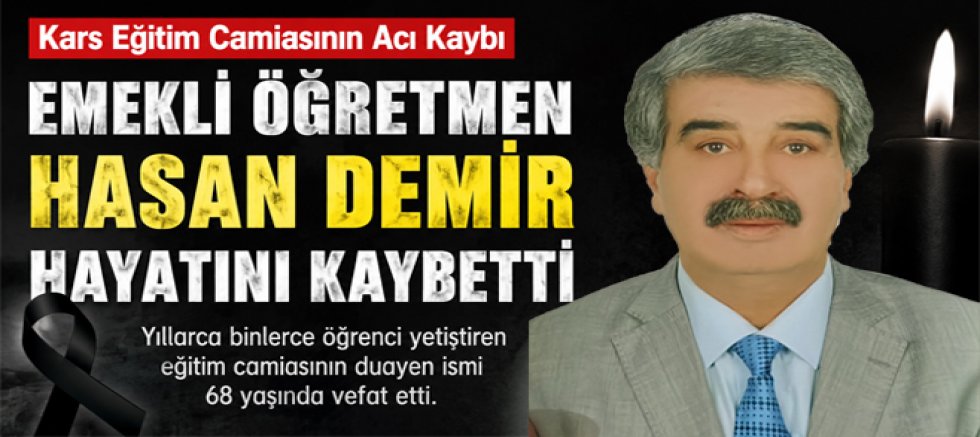 Kars Eğitim Camiasının Acı Kaybı Emekli Öğretmen Hasan Demir Hayatını Kaybetti