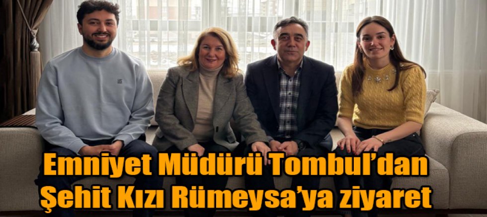 Kars Emniyet Müdürü Tombul'dan Şehit Kızı Rümeysa'ya Ziyaret
