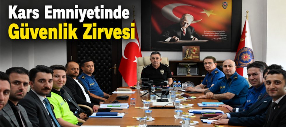 Kars Emniyetinde Güvenlik Zirvesi
