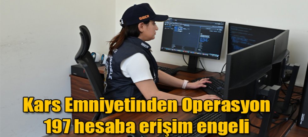 Kars Emniyetinden Operasyon, 197 Hesaba Erişim Engeli