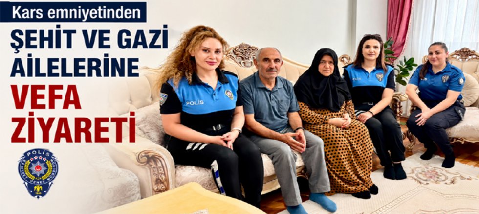 Kars Emniyetinden Şehit ve Gazi Ailelerine Vefa Ziyareti