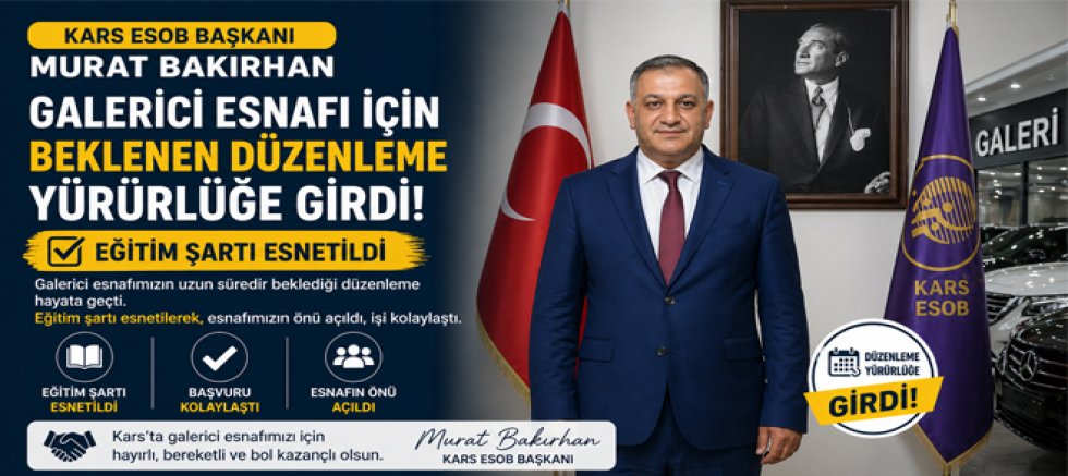 Kars ESOB Başkanı Bakırhan’dan Galericilere Müjde