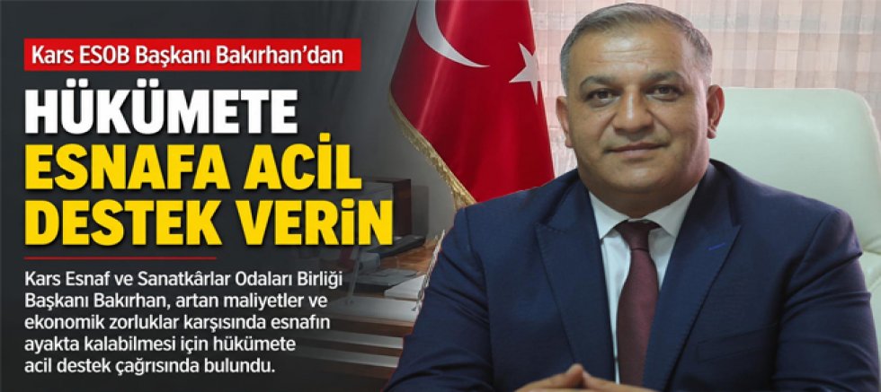 Kars ESOB Başkanı Bakırhan’dan Hükümete Esnafa Acil Destek Çağrısı