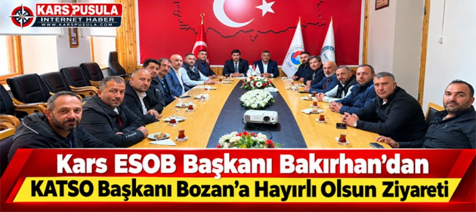 Kars ESOB Başkanı Bakırhan’dan KATSO Başkanı Bozan’a Hayırlı Olsun Ziyareti