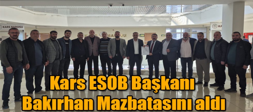 Kars ESOB Başkanı Murat Bakırhan Mazbatasını Aldı